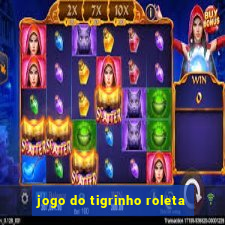 jogo do tigrinho roleta